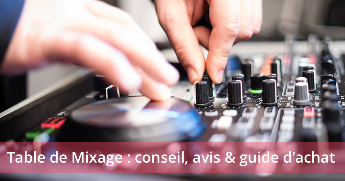 Table de mixage DJ : les 9 meilleures !